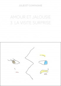 AMOUR ET JALOUSIE 3. LA VISITE SURPRISE par JULIE ET COMPAGNIE